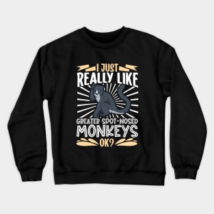 I just really love Greater Spot-Nosed Monkeys Crewneck Sweatshirt